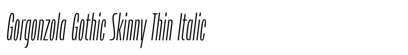 Gorgonzola Gothic Skinny Thin Italic